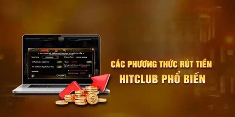 Những cách rút tiền được hội viên Hitclub hay lựa chọn