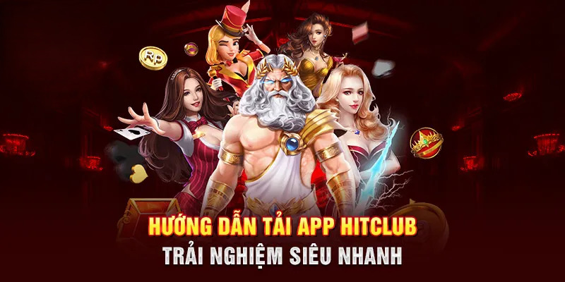 Tổng hợp các cách tải app Hitclub phổ biến hiện nay