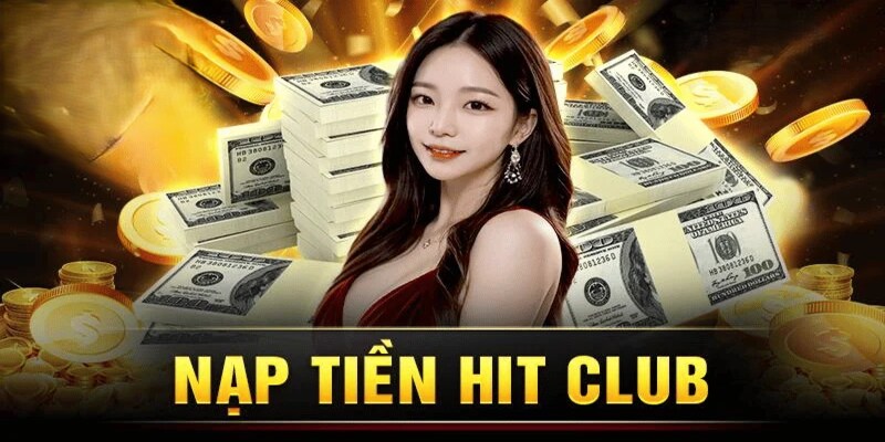 Một số điểm cần lưu ý khi nạp tiền Hitclub